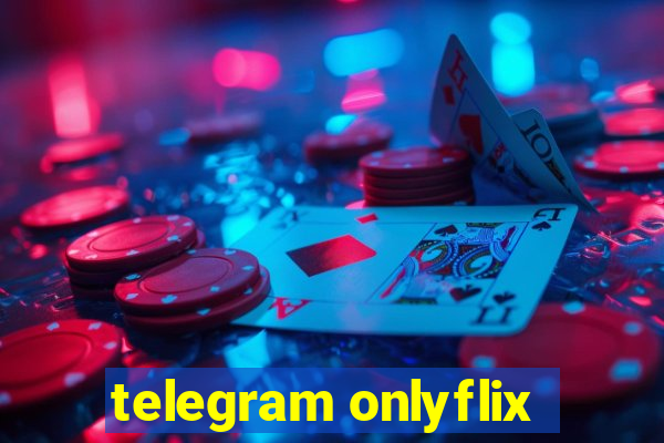 telegram onlyflix